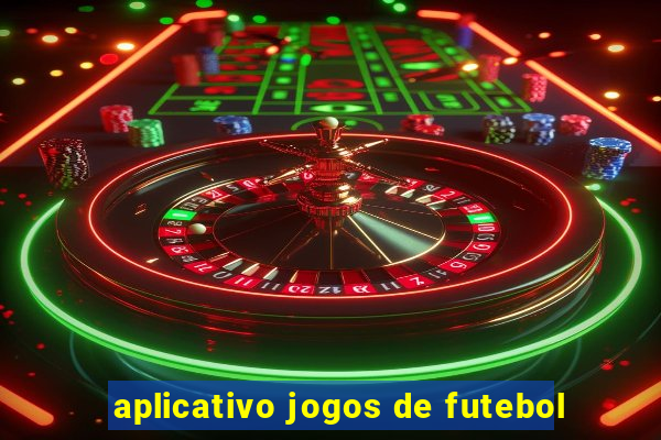 aplicativo jogos de futebol